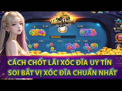 Mẹo chơi Xóc đĩa livestream Thiên đường trò chơi bao thắng lớn