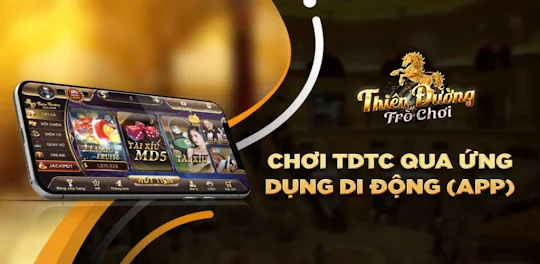 Tận hưởng Thiên đường trò chơi khi tải TDTC Android