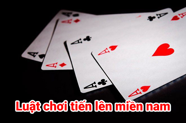 Cùng tìm hiểu luật chơi Tiên lên miền Nam chính xác nhất