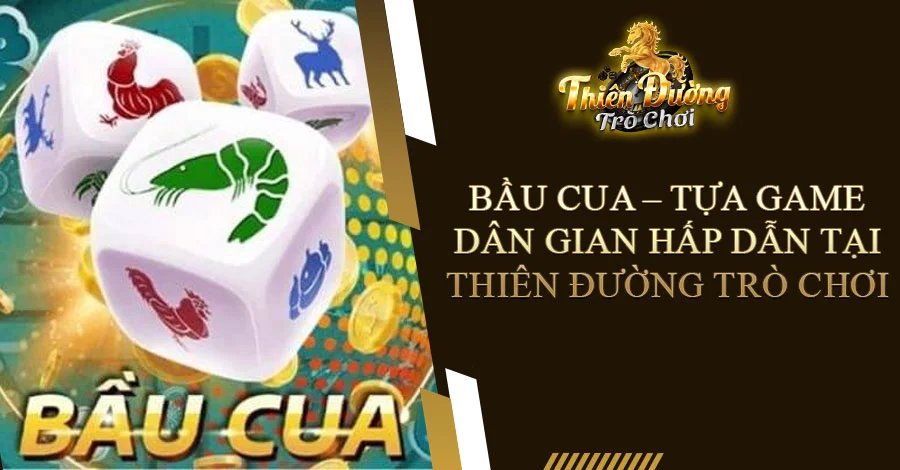 Kinh nghiệm chơi Bầu cua TDTC bất khả chiến bại