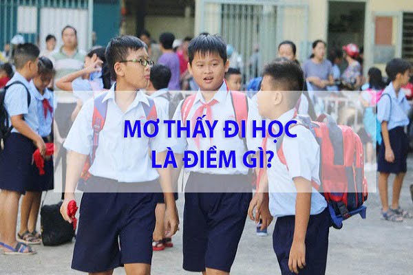 Đánh con gì khi nằm mơ thấy đi học - điềm báo gì?